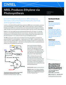 NREL Produces Ethylene via Photosynthesis Environmentally friendly process offers intriguing alternative to fossil-fuel-based ethylene for chemicals and transportation fuels. Scientists at the National Renewable Energy L