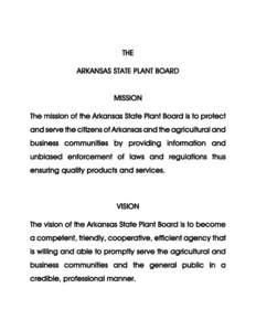 THE ARKANSAS STATE PLANT BOARD MISSION The mission of the Arkansas State Plant Board is to protect and serve the citizens of Arkansas and the agricultural and business communities by providing information and