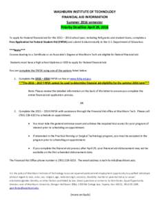 WASHBURN INSTITUTE OF TECHNOLOGY FINANCIAL AID INFORMATION Summer 2016 semester Priority Deadline April 29, 2016 To apply for Federal financial aid for the 2015 – 2016 school year, including Pell grants and student loa