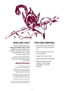 Who Are You?  Tips for Survival You have banded together to explore the hidden places of the