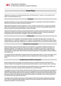 Youth Policy Adopted by the 18th session of the General Assembly held on[removed]November 2011 in Geneva. To be reviewed by the 21st session of the General Assembly in[removed]Introduction The purpose of this policy is to in