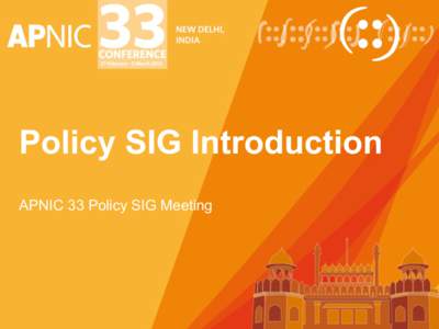 Policy SIG Introduction APNIC 33 Policy SIG Meeting Policy SIG Agenda