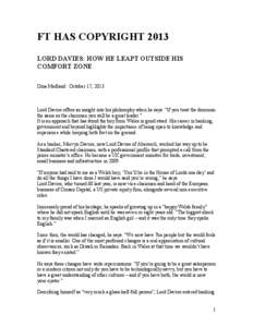 FT HAS COPYRIGHT 2013 LORD DAVIES: HOW HE LEAPT OUTSIDE HIS COMFORT ZONE Dina Medland October 17, 2013  Lord Davies offers an insight into his philosophy when he says: “If you treat the doorman