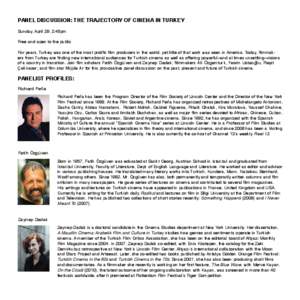 PANEL DISCUSSION: THE TRAJECTORY OF CINEMA IN TURKEY Sunday, April 29, 2:45pm Free and open to the public For years, Turkey was one of the most prolific film producers in the world, yet little of that work was seen in A