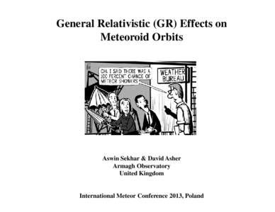 General Relativistic (GR) Effects on Meteoroid Orbits Aswin Sekhar & David Asher Armagh Observatory United Kingdom