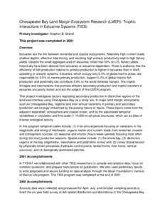 Chesapeake Bay Land Margin Ecosystem Research (LMER): Trophic Interactions in Estuarine Systems (TIES) Primary Investigator: Stephen B. Brandt This project was completed in 2001 Overview