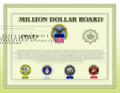 MILLION DOLLAR BOARD FY2013 Our Million Dollar Board was created by a Director of DLA Disposition Services to recognize the fiscal stewardship of Commands taking advantage of Government excess property. Each Command has 