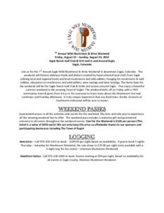 7th  Annual Wild Mushroom & Wine Weekend Friday, August 22 – Sunday, August 24, 2014 Eagle Ranch Golf Club & Grill and in and Around Eagle Eagle, Colorado
