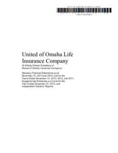 United of Omaha Life Insurance Company (A Wholly Owned Subsidiary of Mutual of Omaha Insurance Company) Statutory Financial Statements as of December 31, 2013 and 2012, and for the