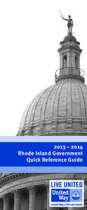2013  –  2014 Rhode Island Government Quick Reference Guide 2013 – 2014 Rhode Island Government Quick Reference Guide