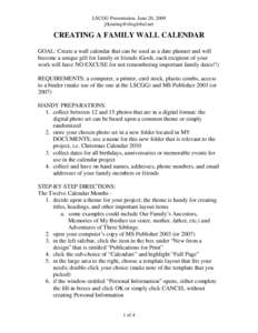 LSCGG Presentation, June 20, 2009  CREATING A FAMILY WALL CALENDAR GOAL: Create a wall calendar that can be used as a date planner and will become a unique gift for family or friends (Gosh, each re