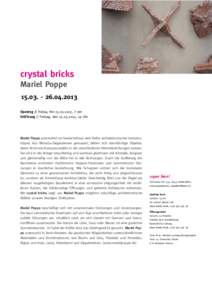 crystal bricks Mariel Poppe2013 Opening // Friday, the, 7 pm Eröffnung // Freitag, den, 19 Uhr