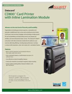 ENTERPRISE CLASS CARD PRINTING  Datacard® CD800 Card Printer with Inline Lamination Module