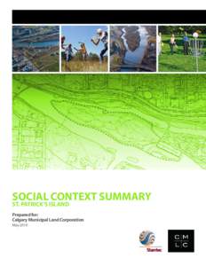 SOCIAL CONTEXT SUMMARY  st. patrick’s island Prepared for: Calgary Municipal Land Corporation