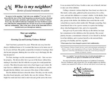 Who is my neighbor? Stories of social ministry in action In answer to the question “And who is my neighbor?” in Luke 10:25, Jesus tells the story of the Good Samaritan, an outcast traveler who stops along the road to