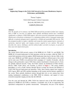 [removed]Engineering Changes to the NASA SLR Network to Overcome Obsoleteness, Improve Performance and Reliability Thomas Varghese NASA SLR Program/ Cybioms Corporation Rockville, MD 20850, USA