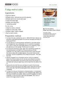 bbc.co.uk/food  Fudgy walnut cake Ingredients 75g/2½oz walnuts 225g/8oz butter, softened, plus extra for greasing