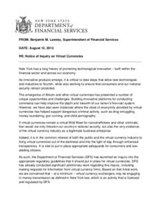 FROM: Benjamin M. Lawsky, Superintendent of Financial Services DATE: August 12, 2013 RE: Notice of Inquiry on Virtual Currencies ______________________________________________________________________ New York has a long 