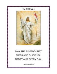 HE IS RISEN  MAY THE RISEN CHRIST BLESS AND GUIDE YOU TODAY AND EVERY DAY. The Carmelite NGO