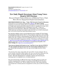 FOR IMMEDIATE RELEASE: Tuesday, November 22, 2011 CONTACT: Amy Steele, Luna Media Group [removed] or[removed]cell)  New Study Dispels Stereotypes About Young Voters