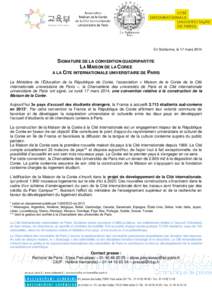 En Sorbonne, le 17 marsSIGNATURE DE LA CONVENTION QUADRIPARTITE LA MAISON DE LA COREE A LA CITE INTERNATIONALE UNIVERSITAIRE DE PARIS Le Ministère de l’Éducation de la République de Corée, l’association «