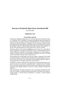 Insurance (Prudential Supervision) Amendment Bill Government Bill Explanatory note General policy statement The Insurance (Prudential Supervision) Act[removed]the Act) received the Royal assent