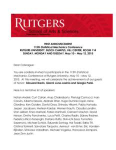 FIRST ANNOUNCEMENT 113th Statistical Mechanics Conference RUTGERS UNIVERSITY, BUSCH CAMPUS, HILL CENTER, ROOM 114 SUNDAY, MONDAY AND TUESDAY, May 10 – May 12, 2015  Dear Colleague: