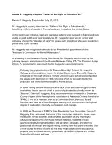 Dennis E. Haggerty, Esquire, “Father of the Right to Education Act” Dennis E. Haggerty, Esquire died July 17, 2013. Mr. Haggerty is properly described as “Father of the Right to Education Act,