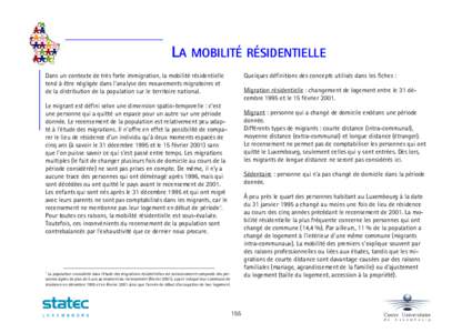 LA MOBILITÉ RÉSIDENTIELLE Dans un contexte de très forte immigration, la mobilité résidentielle tend à être négligée dans l’analyse des mouvements migratoires et de la distribution de la population sur le terr