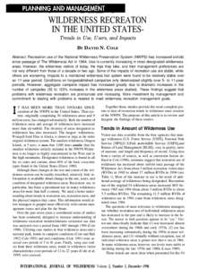 WILDERNESS RECREATON IN THE UNITED STATESTrends in Use, Users, and Impacts BY DAVID N. COLE Abstract: Recreation use of the National Wilderness Preservation System (NWPS) has increased sixfold since passage of The Wilder