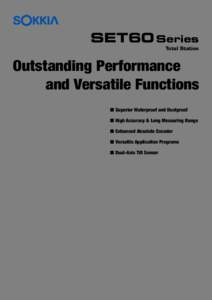 SET60 Series Total Station Outstanding Performance and Versatile Functions n Superior Waterproof and Dustproof