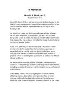 In Memoriam Donald A Bloch, M. D. By Carlos Sluzki, M.D. Donald A. Bloch, M.D., a pioneer, innovator and synthesizer in the field of family therapy and a major driver of key institutions in our