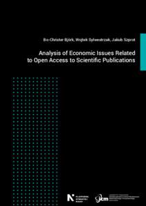 Bo-Christer Björk, Wojtek Sylwestrzak, Jakub Szprot  Analysis of Economic Issues Related to Open Access to Scientific Publications  Bo-Christer Björk, Wojtek Sylwestrzak, Jakub Szprot