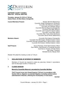 DUFFERIN COUNTY COUNCIL MINUTES - SPECIAL MEETING Thursday, January 23, 2014 at 7.00 pm Sutton Room, 55 Zina Street, Orangeville Council Members Present: