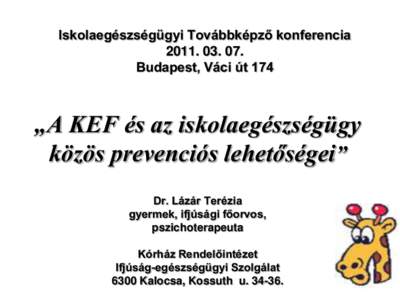 Iskolaegészségügyi Továbbképző konferenciaBudapest, Váci út 174 „A KEF és az iskolaegészségügy közös prevenciós lehetőségei”