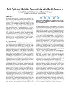 Path Splicing: Reliable Connectivity with Rapid Recovery Murtaza Motiwala, Nick Feamster and Santosh Vempala College of Computing, Georgia Tech ABSTRACT s