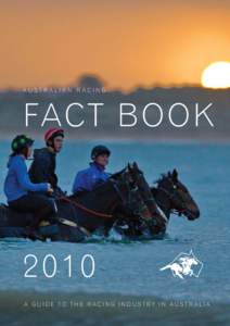 AUSTRALIAN RACING  FAC T B O O K[removed]A GUIDE TO THE RACING INDUSTRY IN AUSTRALIA