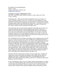 Press Release: For Immediate Release January 7, 2010 Contact: Sarah MasseyArt Brings Us Together: Till Death Do Us Part Matt Sesow, Dana Ellyn Gallery Exhibit at Long View Gallery Ope