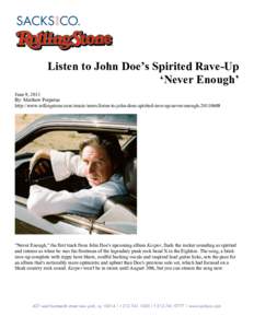 Listen to John Doe’s Spirited Rave-Up ‘Never Enough’ June 9, 2011 By: Matthew Perpetua http://www.rollingstone.com/music/news/listen-to-john-does-spirited-rave-up-never-enough[removed]