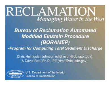 Bureau of Reclamation Automated Modified Einstein Procedure (BORAMEP) -Program for Computing Total Sediment Discharge Chris Holmquist-Johnson ([removed]) & David Raff, Ph.D., PE ([removed])