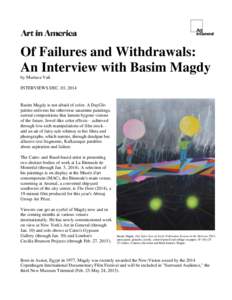 Of Failures and Withdrawals: An Interview with Basim Magdy by Murtaza Vali INTERVIEWS DEC. 03, 2014  Basim Magdy is not afraid of color. A DayGlo