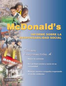 INTRODUCCIÓN NUESTRO PRIMER INFORME SOBRE LA RESPONSABILIDAD SOCIAL: ASUMIENDO NUESTRO DEBER Nuestro objetivo con este primer informe sobre la responsabilidad social de McDonald’s es compartir con usted un análisis 