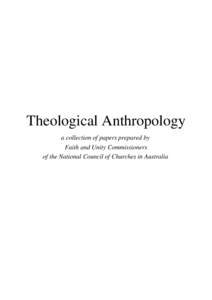 Theological Anthropology a collection of papers prepared by Faith and Unity Commissioners of the National Council of Churches in Australia  Introduction