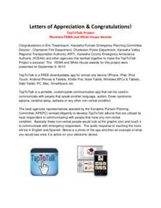 Letters of Appreciation & Congratulations! TapToTalk Project Receives FEMA and White House Awards Congratulations to Eric Tissenbaum, Kanawha Putnam Emergency Planning Committee Director , Charleston Fire Department, Cha