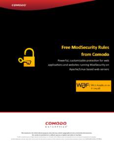 Free ModSecurity Rules from Comodo Powerful, customizable protection for web applications and websites running ModSecurity on Apache/Linux based web-servers