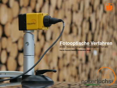 Fotooptische Verfahren eForest – Trends aus Holzlogistik und DatenmanagementPatrick Preusch Wahlers Forsttechnik GmbH Projekt DynaWIS