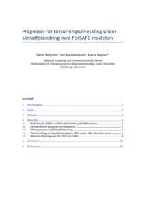   Prognoser	
  för	
  försurningsutveckling	
  under	
   klimatförändring	
  med	
  ForSAFE-­‐modellen	
     Salim	
  Belyazid1,	
  Cecilia	
  Akselsson2,	
  David	
  Rayner3	
   1	
  Belyazid	
  