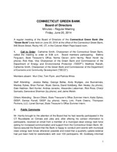 CONNECTICUT GREEN BANK Board of Directors Minutes – Regular Meeting Friday, June 20, 2014 A regular meeting of the Board of Directors of the Connecticut Green Bank (the “Green Bank”) was held on June 20, 2014 at th