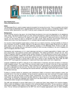 Port Infrastructure Policy Development 2012 Issue: The Mississippi River is used to transport agricultural goods from across the country. There is a problem with silt/soil removal along the Mississippi River, causing bar