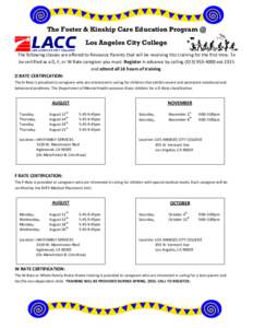 The Foster & Kinship Care Education Program @ Los Angeles City College The following classes are offered to Resource Parents that will be receiving this training for the first time. To be certified as a D, F, or W Rate c